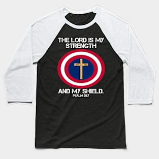 THE LORD IS MY STRENGTH AND MY SHIELD Baseball T-Shirt